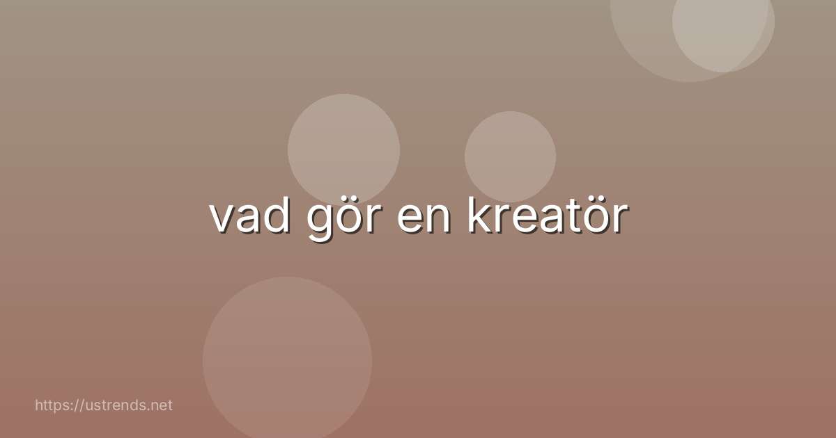 vad gör en kreatör