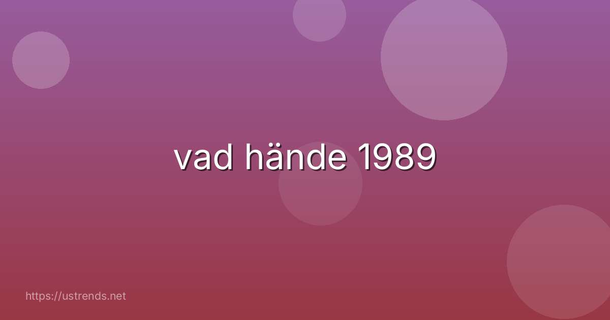 vad hände 1989