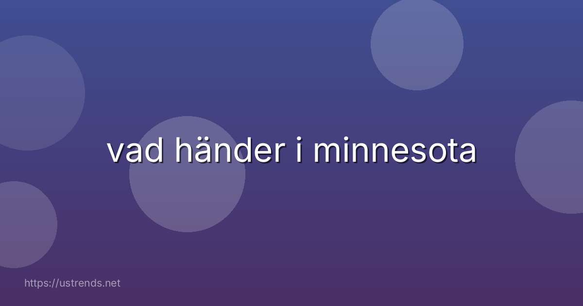 vad händer i minnesota