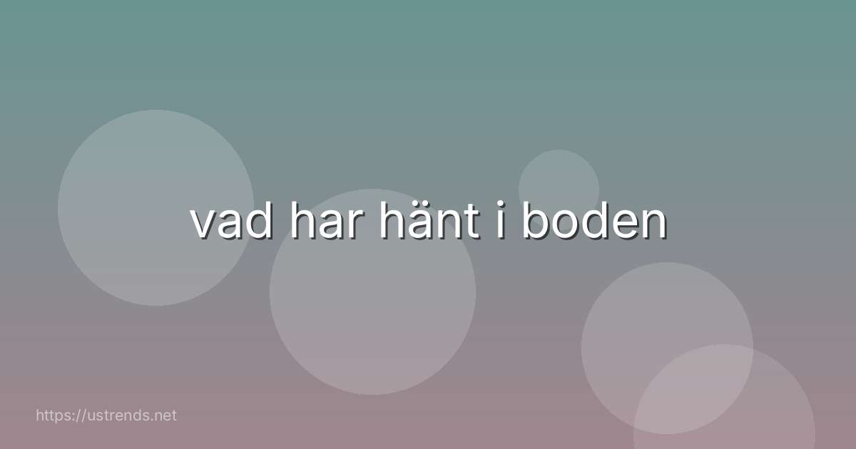 vad har hänt i boden