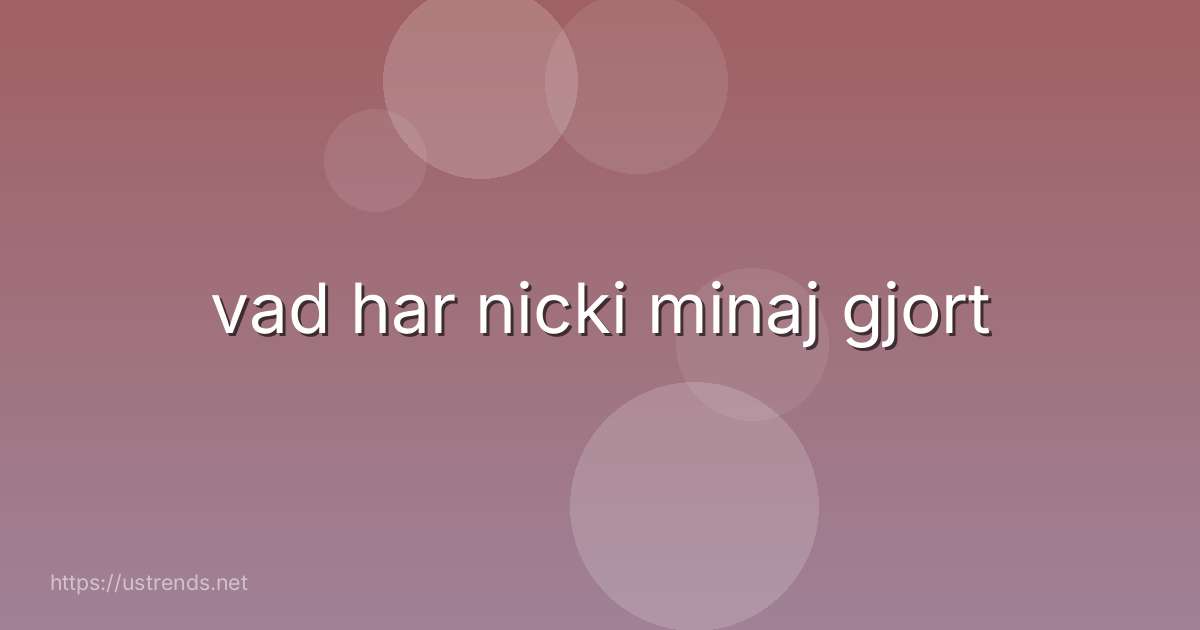 vad har nicki minaj gjort