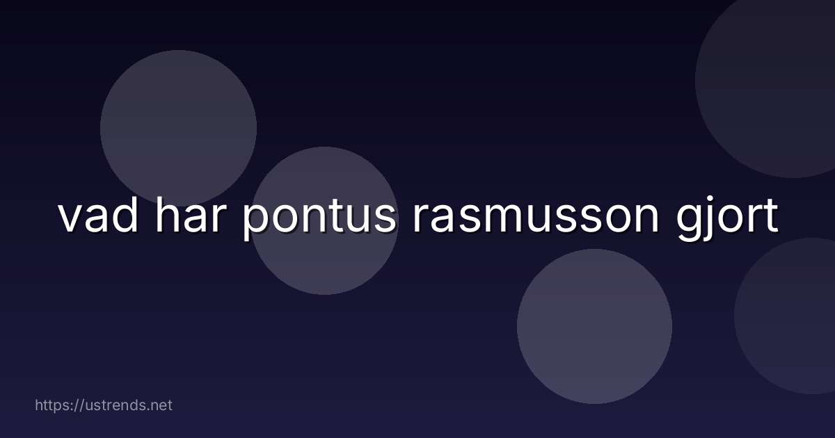 vad har pontus rasmusson gjort