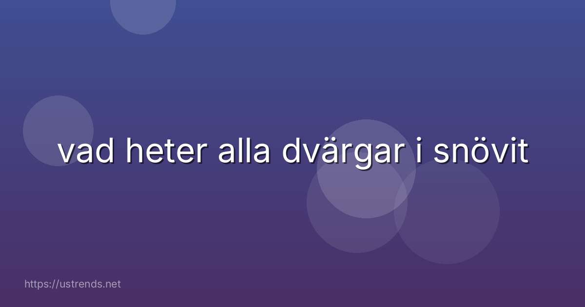 vad heter alla dvärgar i snövit
