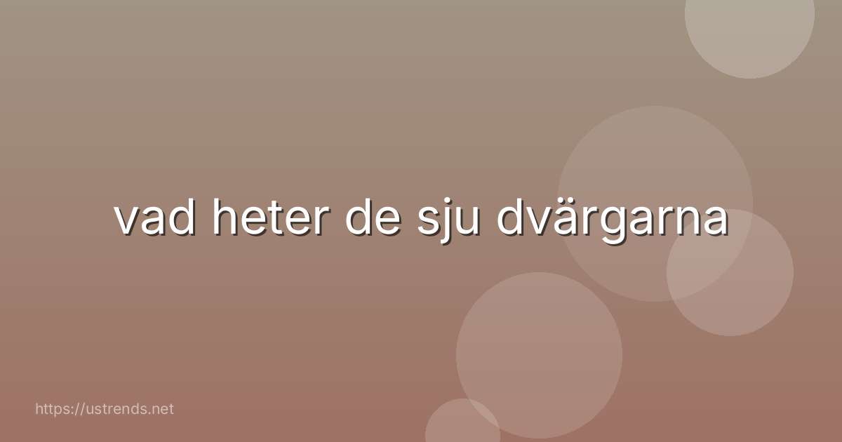 vad heter de sju dvärgarna