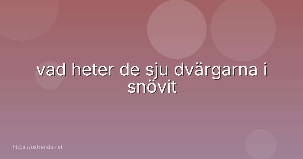 vad heter de sju dvärgarna i snövit