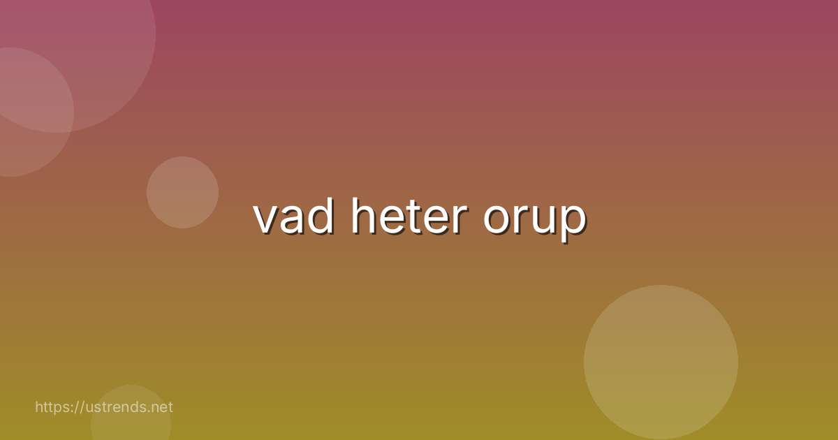 vad heter orup