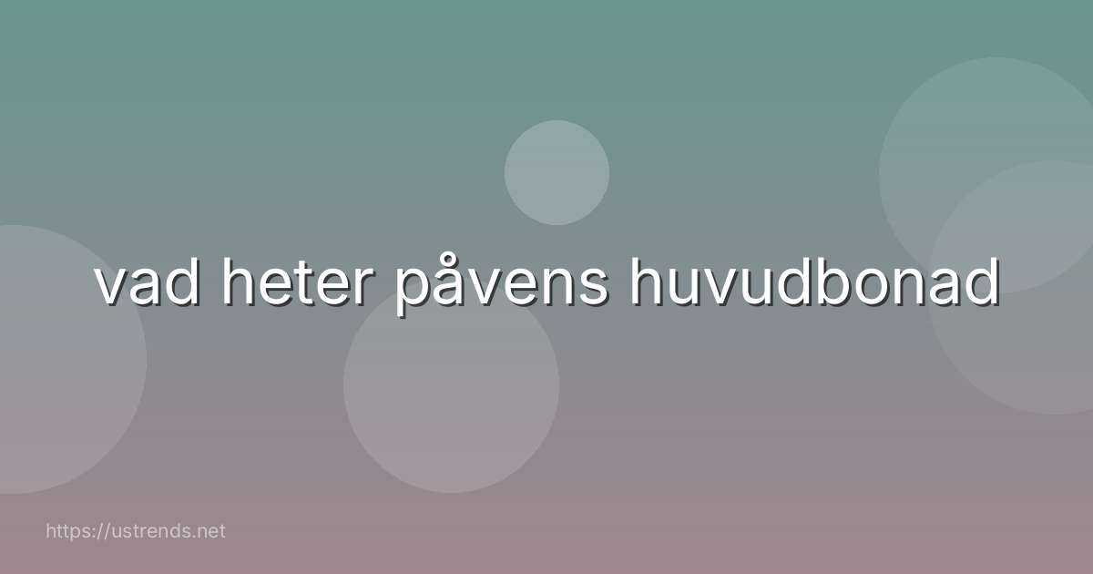 vad heter påvens huvudbonad