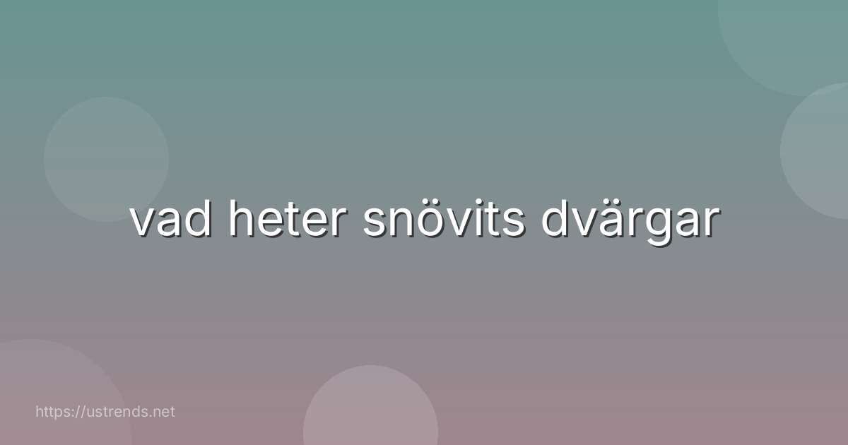 vad heter snövits dvärgar
