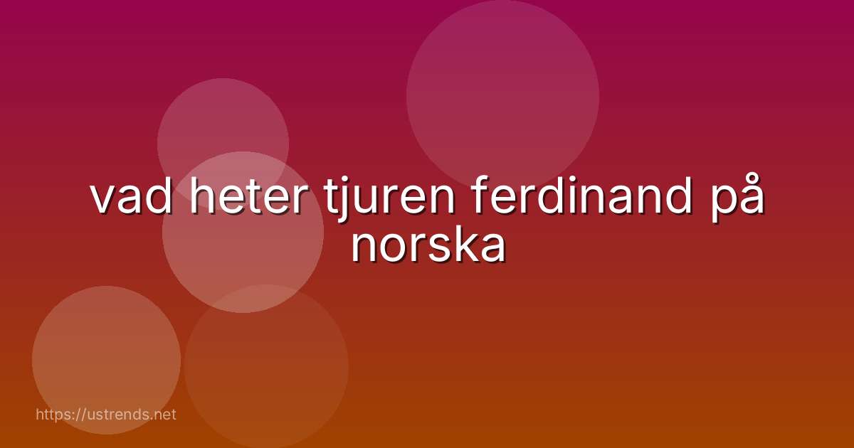 vad heter tjuren ferdinand på norska