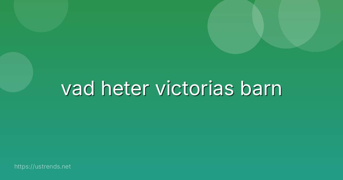 vad heter victorias barn