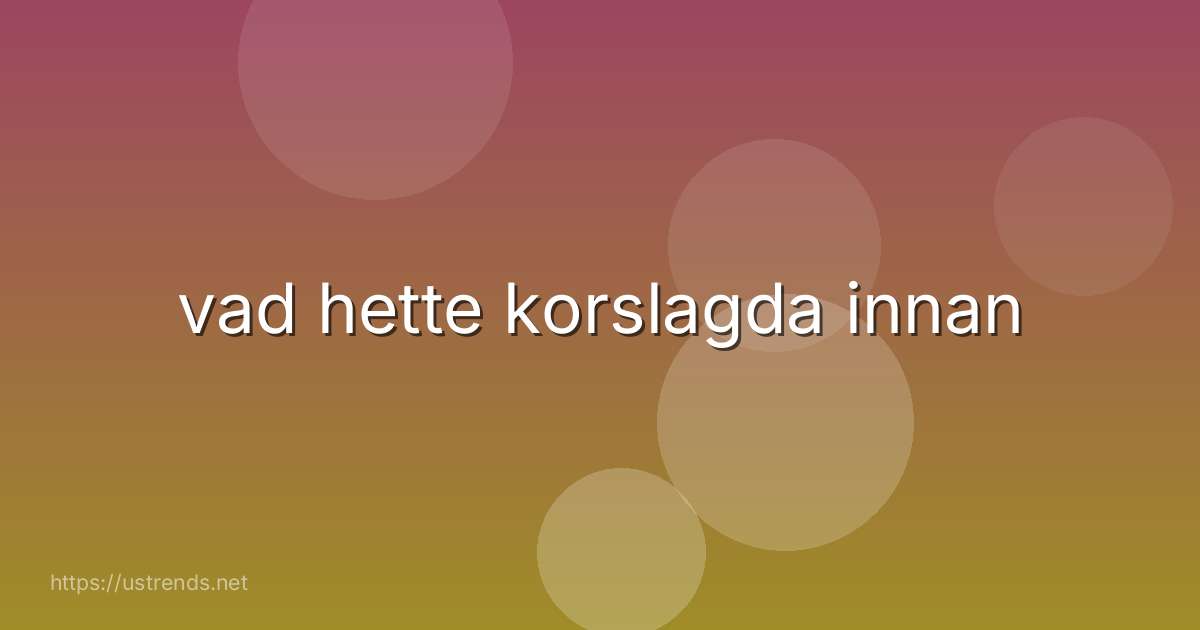 vad hette korslagda innan