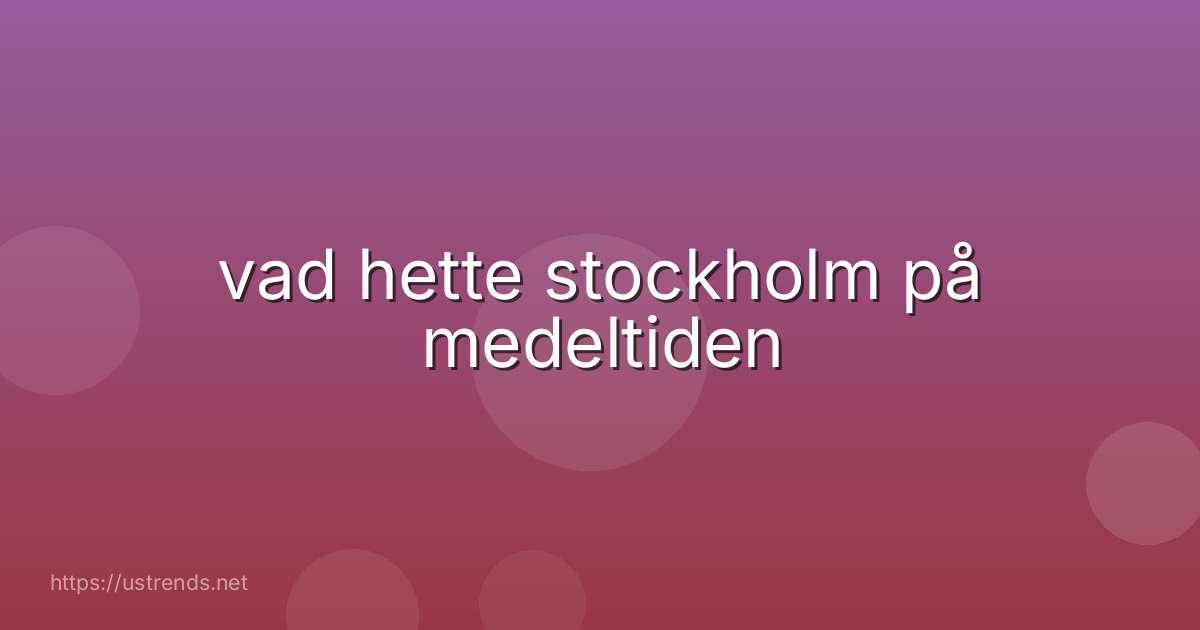 vad hette stockholm på medeltiden