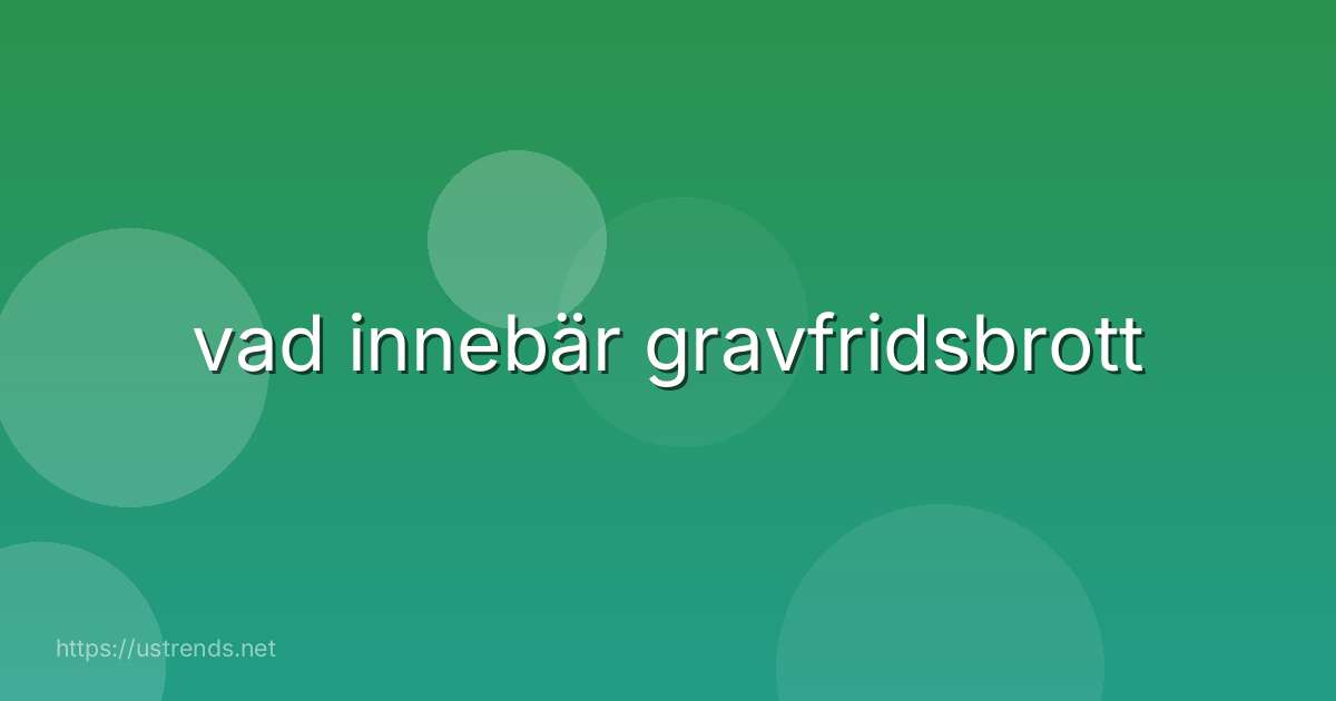 vad innebär gravfridsbrott
