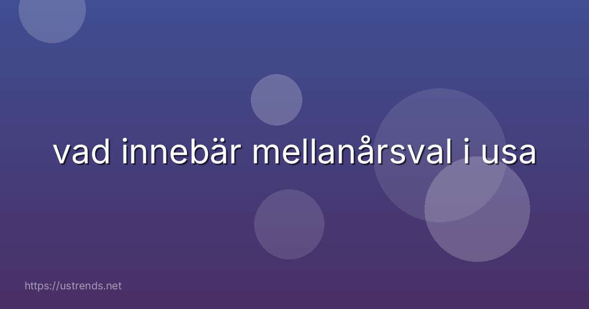 vad innebär mellanårsval i usa