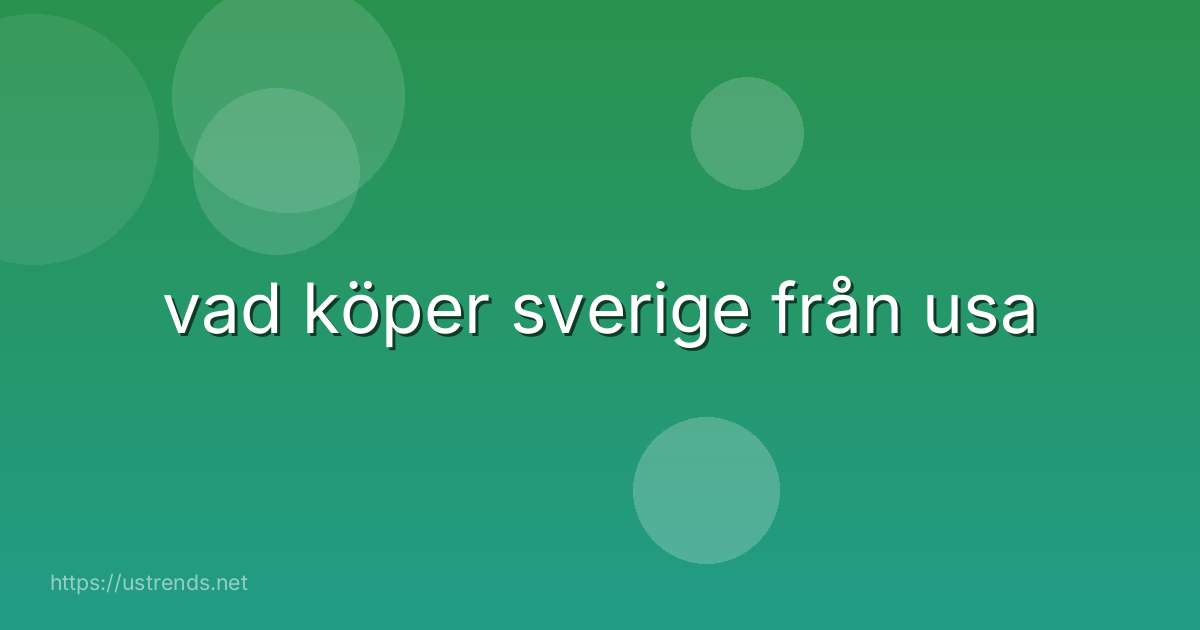 vad köper sverige från usa