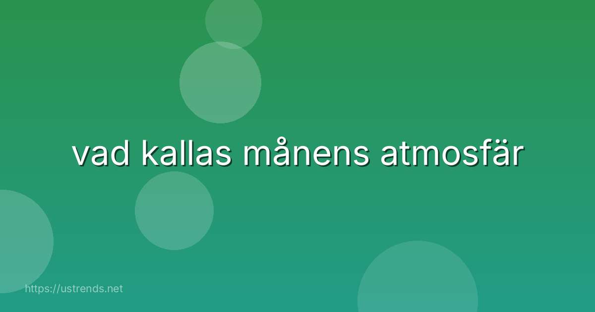 vad kallas månens atmosfär
