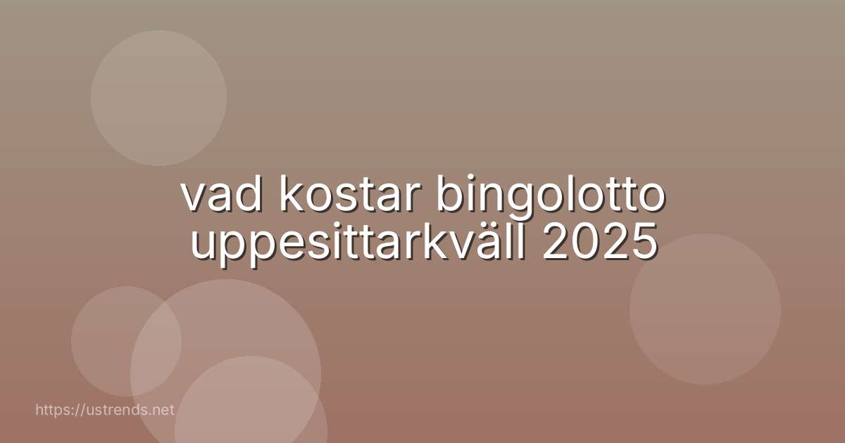 vad kostar bingolotto uppesittarkväll 2025