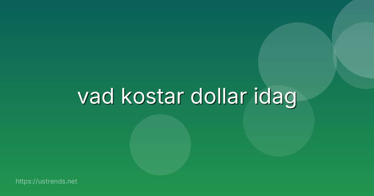 vad kostar dollar idag
