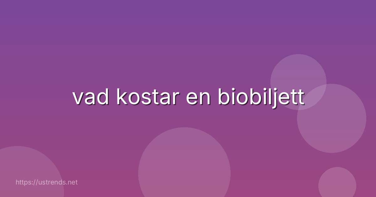 vad kostar en biobiljett