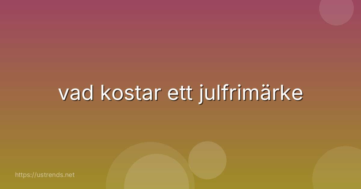 vad kostar ett julfrimärke