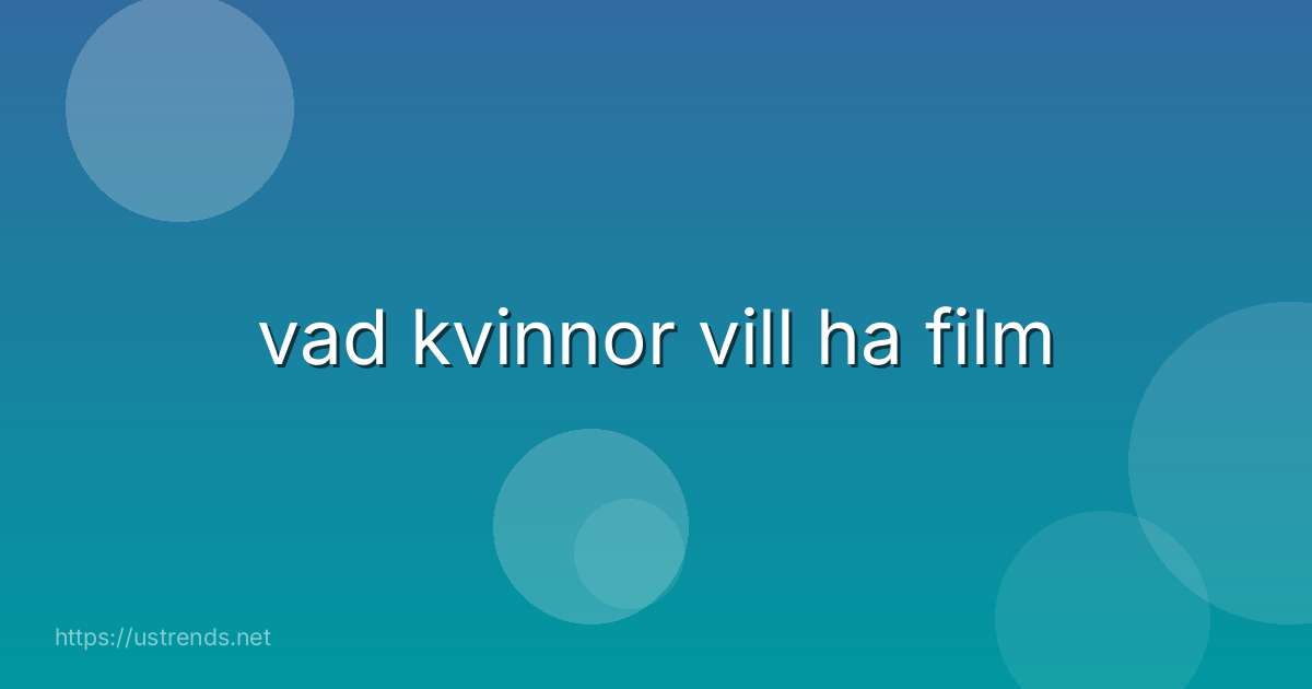 vad kvinnor vill ha film