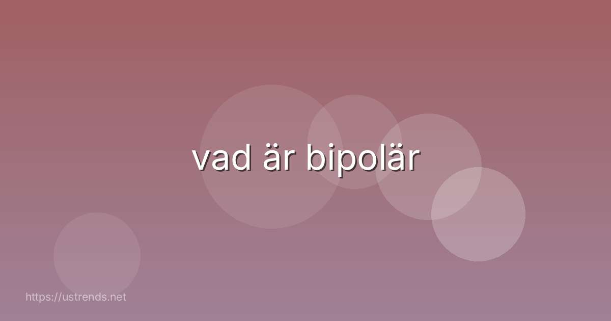 vad är bipolär
