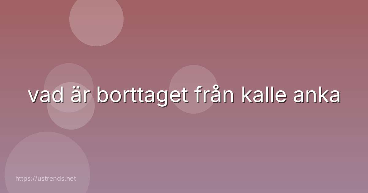 vad är borttaget från kalle anka