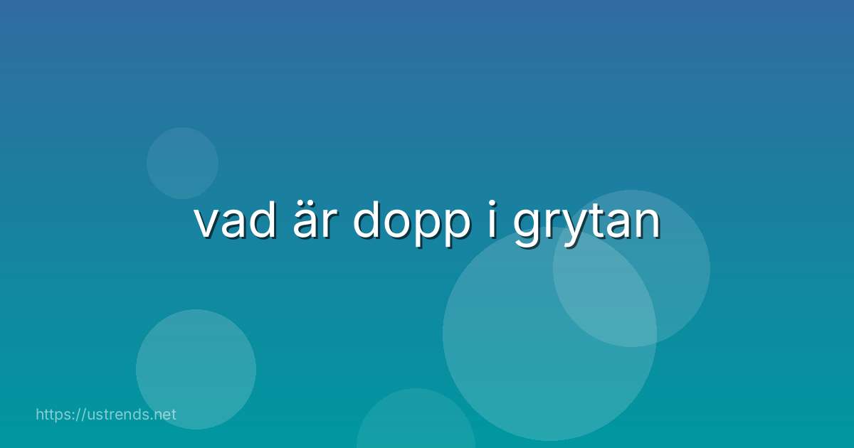 vad är dopp i grytan