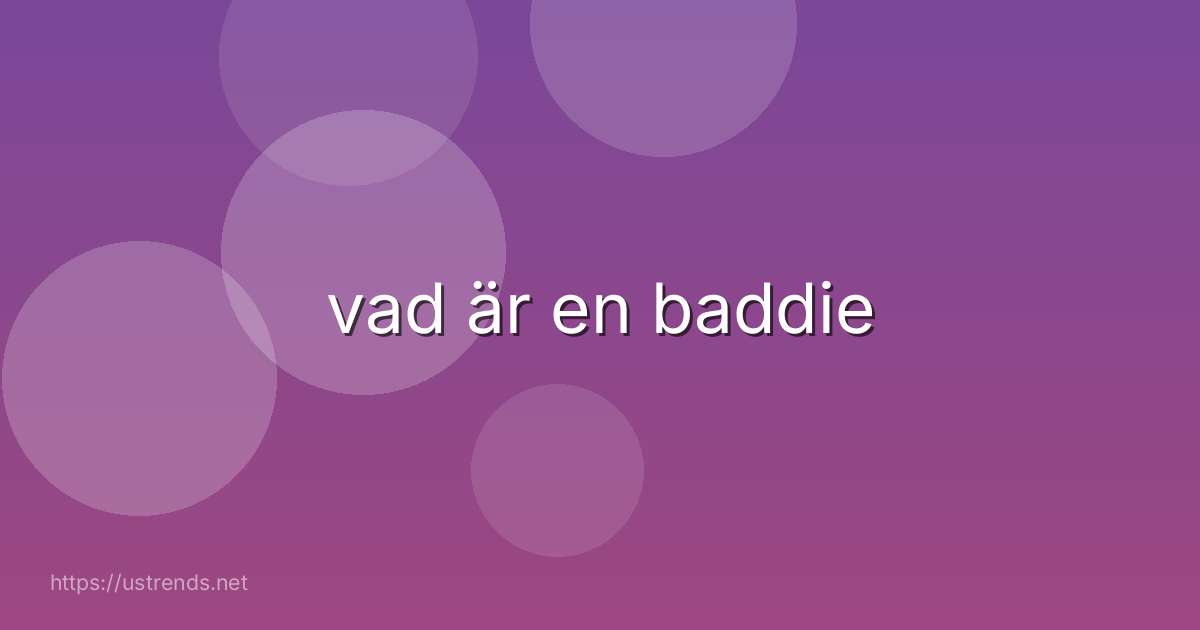 vad är en baddie
