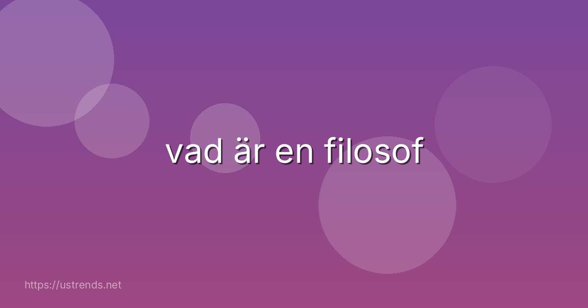 vad är en filosof