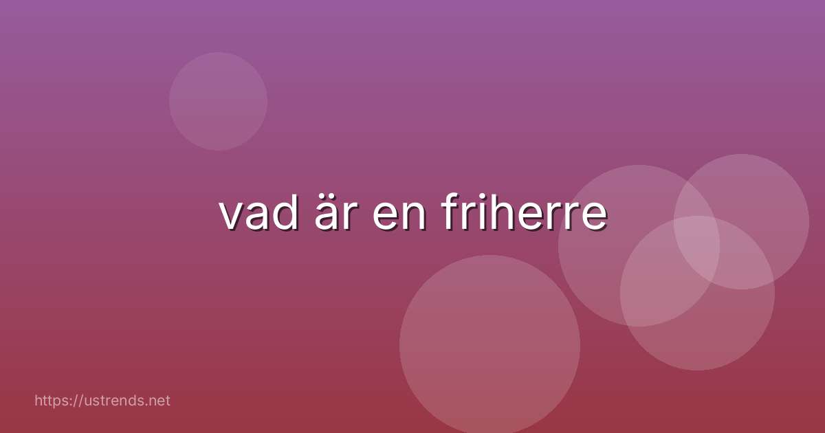 vad är en friherre