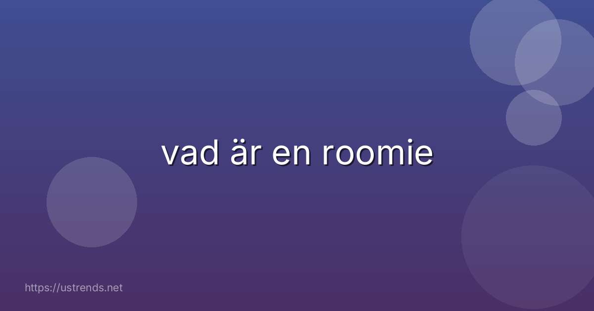 vad är en roomie