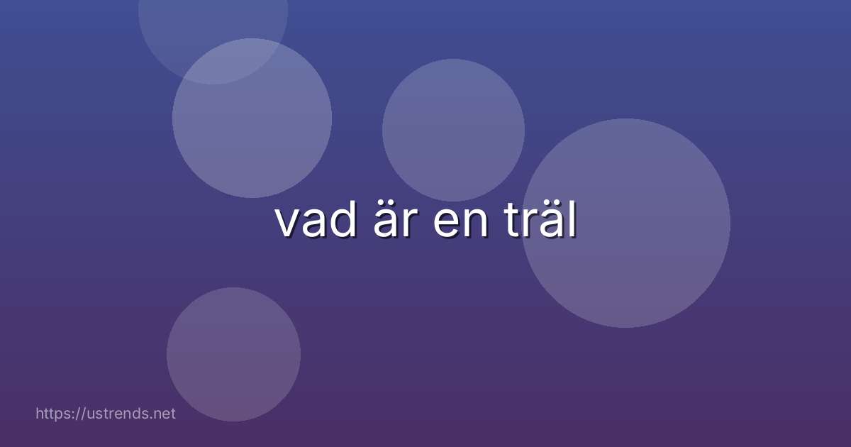 vad är en träl