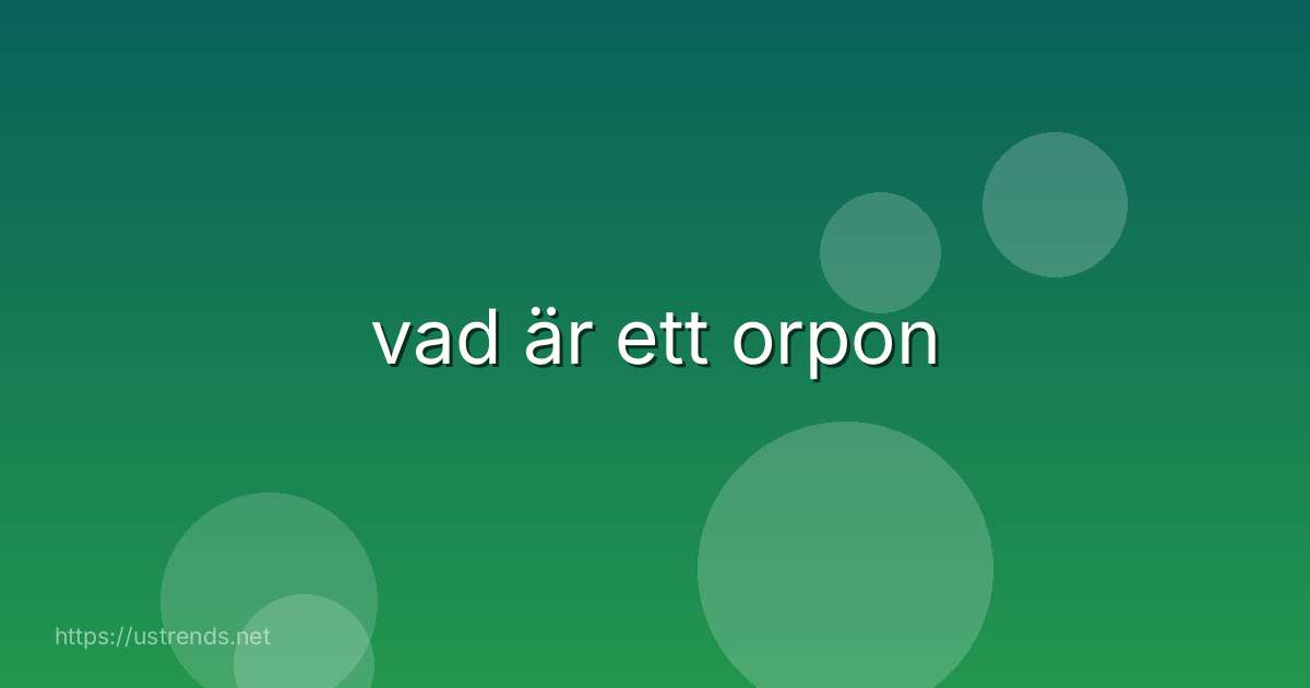 vad är ett orpon
