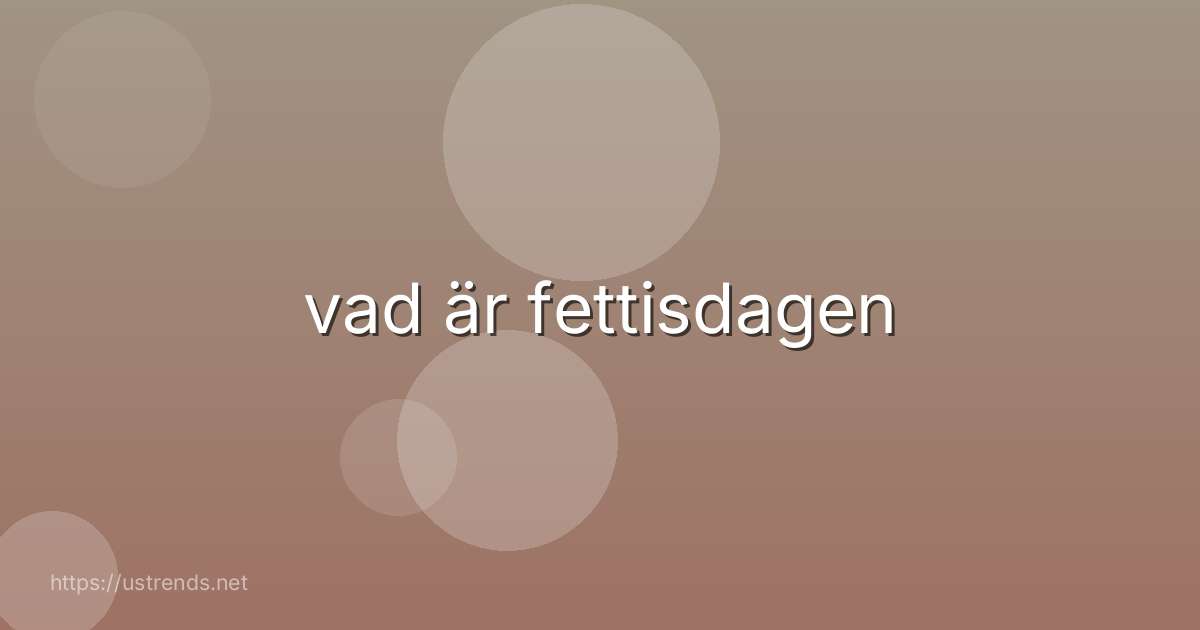vad är fettisdagen