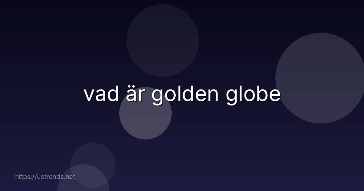 vad är golden globe