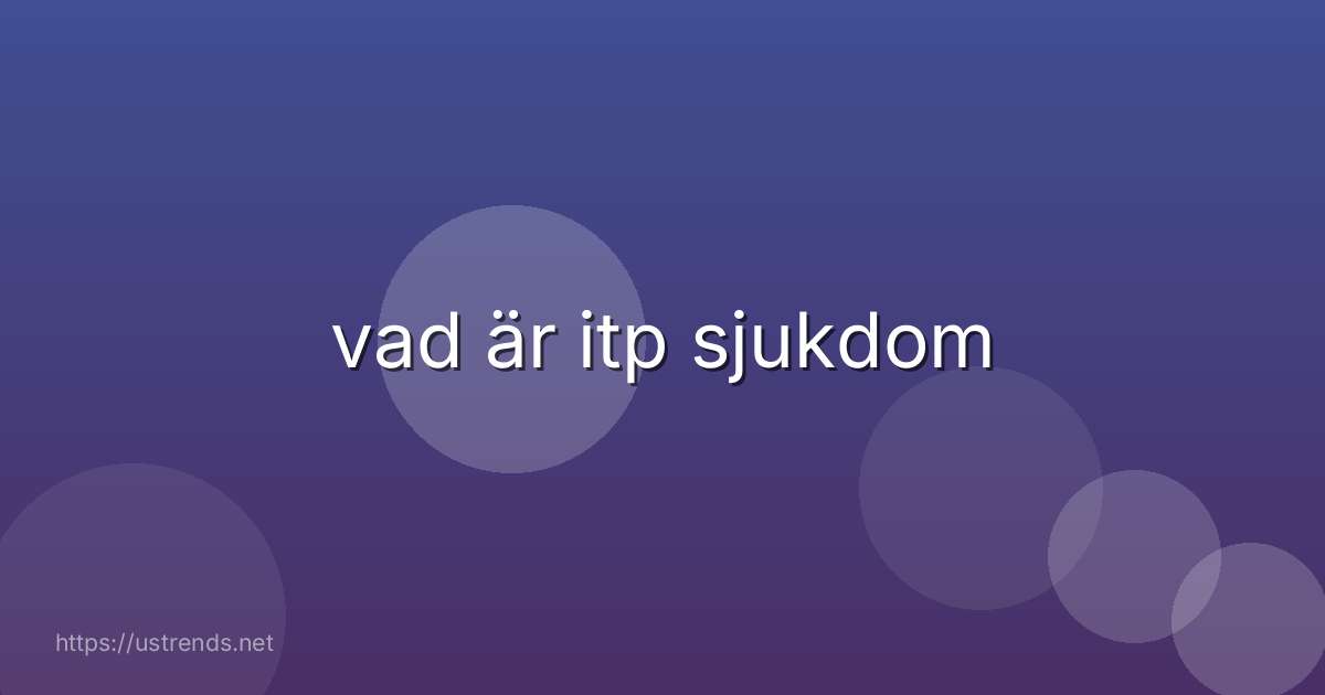 vad är itp sjukdom
