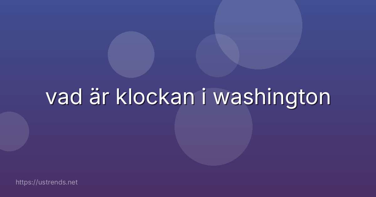 vad är klockan i washington
