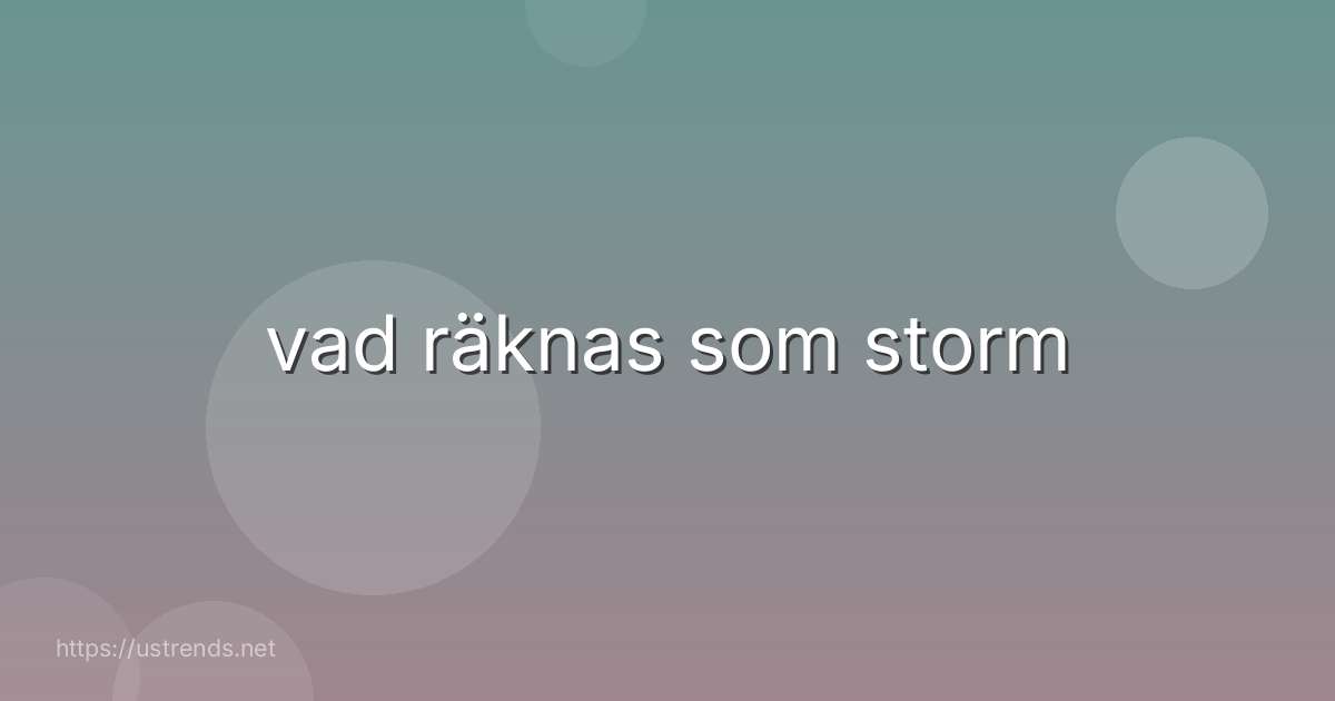 vad räknas som storm