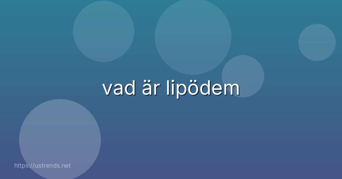 vad är lipödem