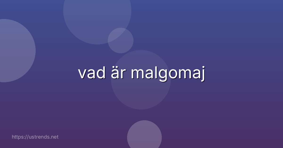 vad är malgomaj