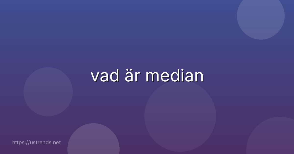 vad är median