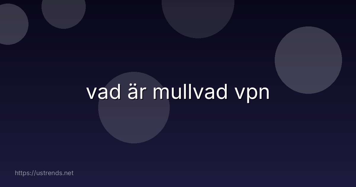 vad är mullvad vpn