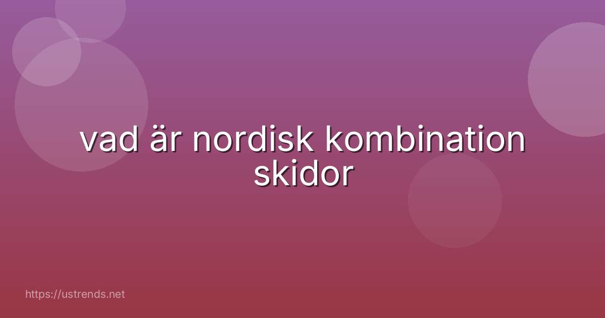 vad är nordisk kombination skidor