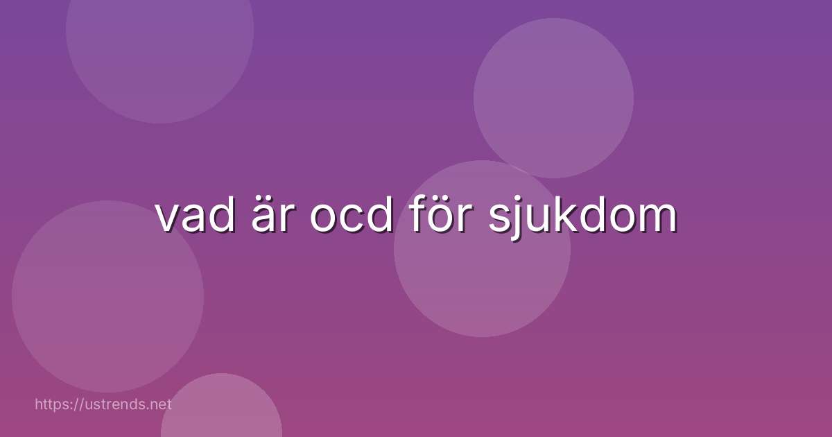 vad är ocd för sjukdom
