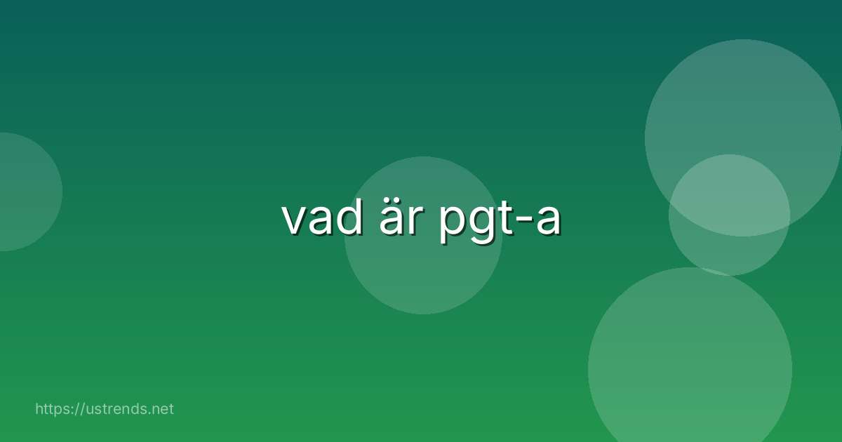 vad är pgt-a