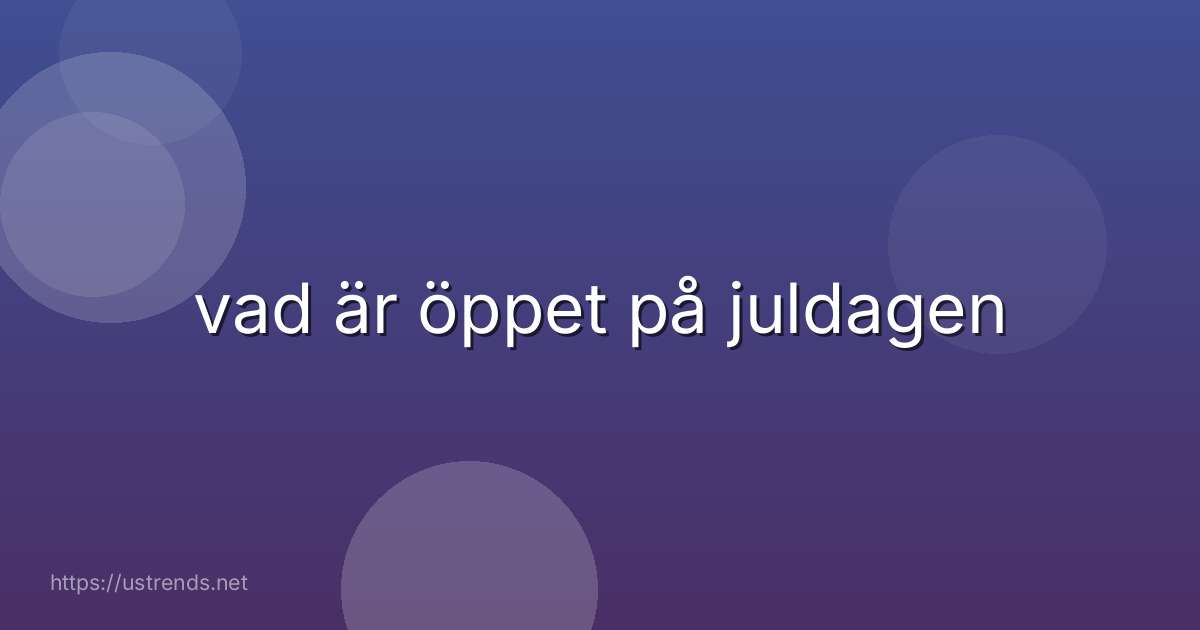 vad är öppet på juldagen