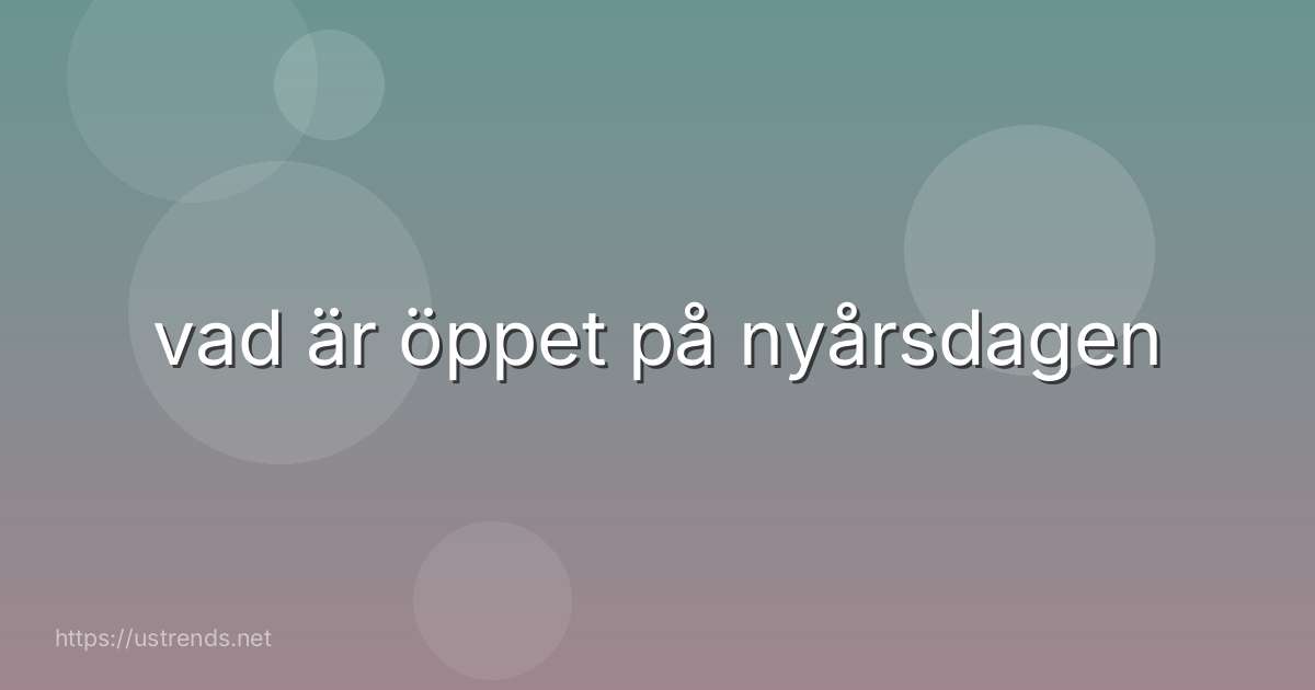 vad är öppet på nyårsdagen