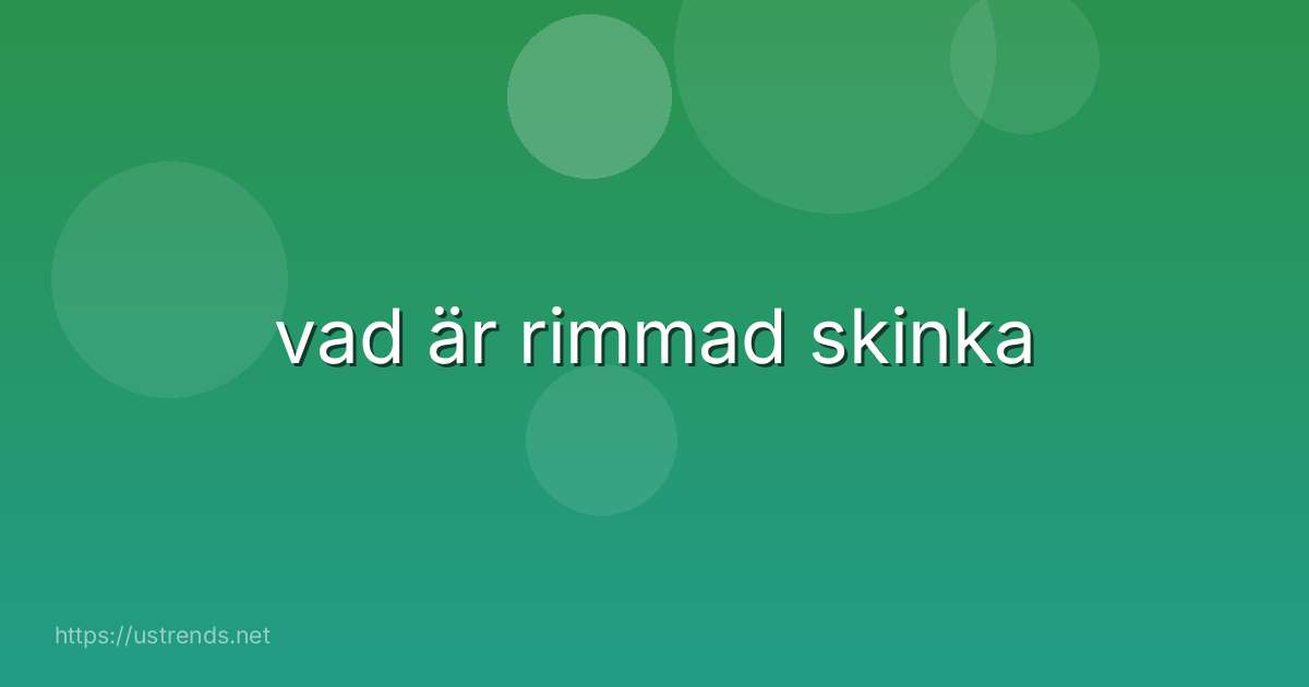 vad är rimmad skinka