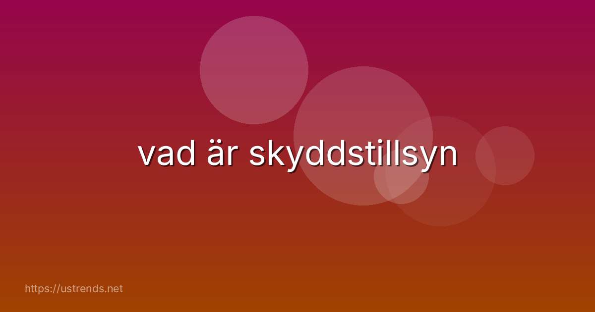 vad är skyddstillsyn